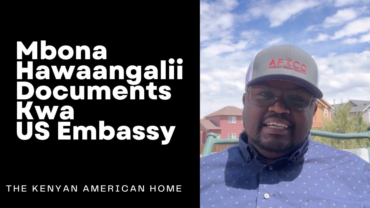 Kwa Nini Nilinyimwa Visa Bila Kuitishwa Documents Kwa US Embassy?