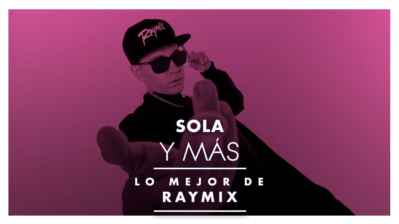 SOLA Y M&Aacute;S... LO MEJOR DE RAYMIX :)