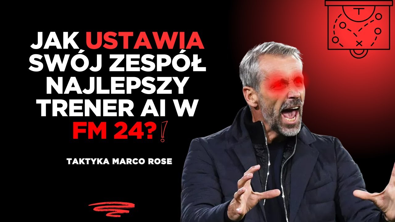 JAK USTAWIA SW&Oacute;J ZESP&Oacute;Ł NAJLEPSZY TRENER AI W FM 24? - TAKTYKA MARCO ROSE !