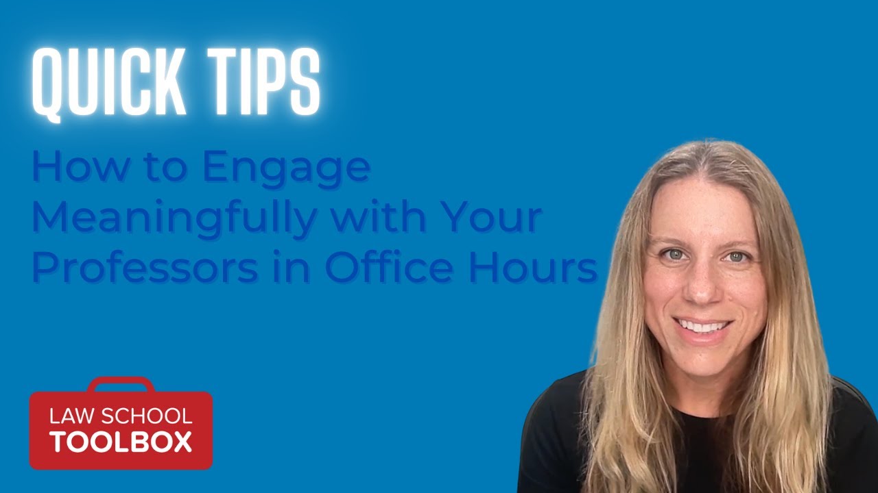 How to Engage Meaningfully with Your Law School Professors in Office Hours: Quick Tips
