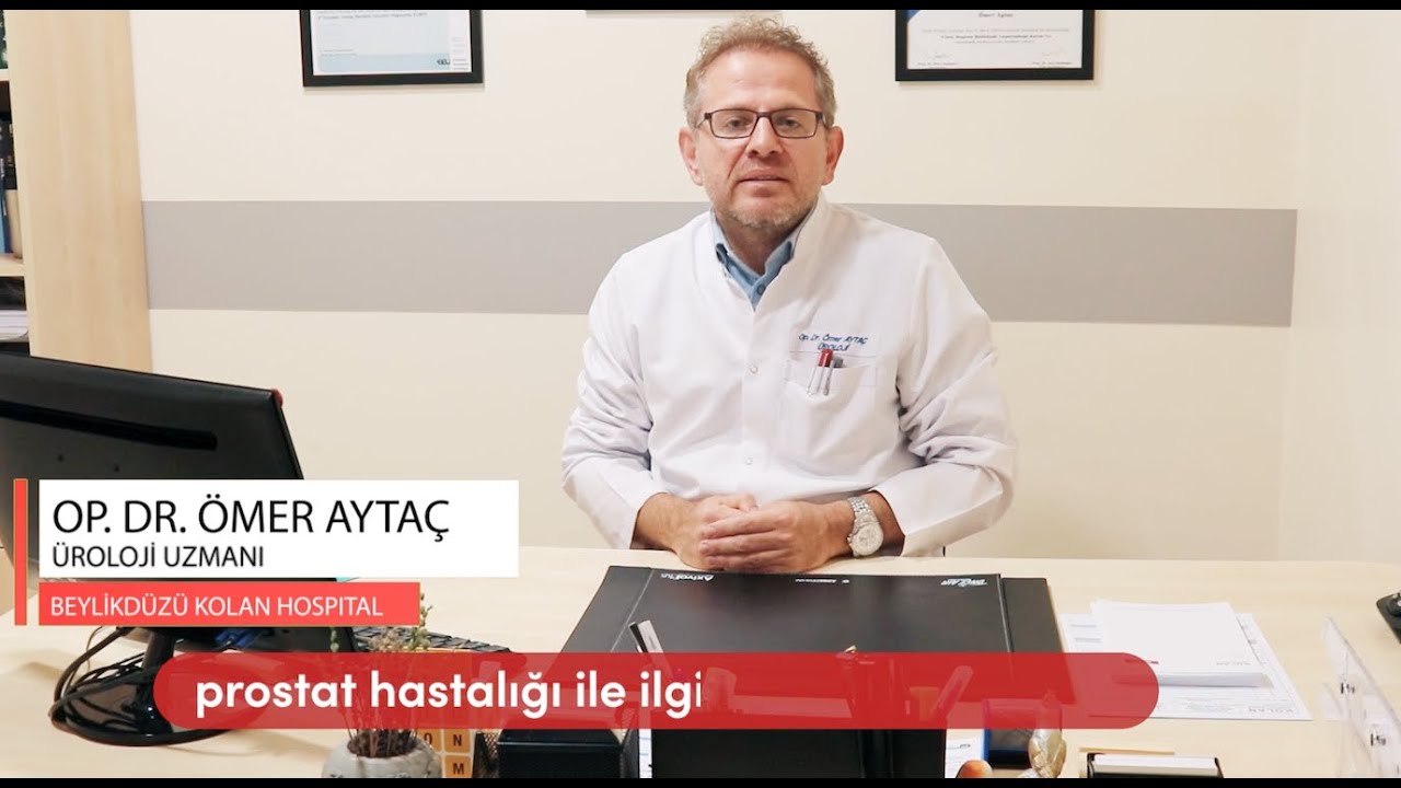 Prostat Nedir? Beylikd&uuml;z&uuml; Kolan Hastanesi / Op.Dr. &Ouml;mer AYTA&Ccedil;