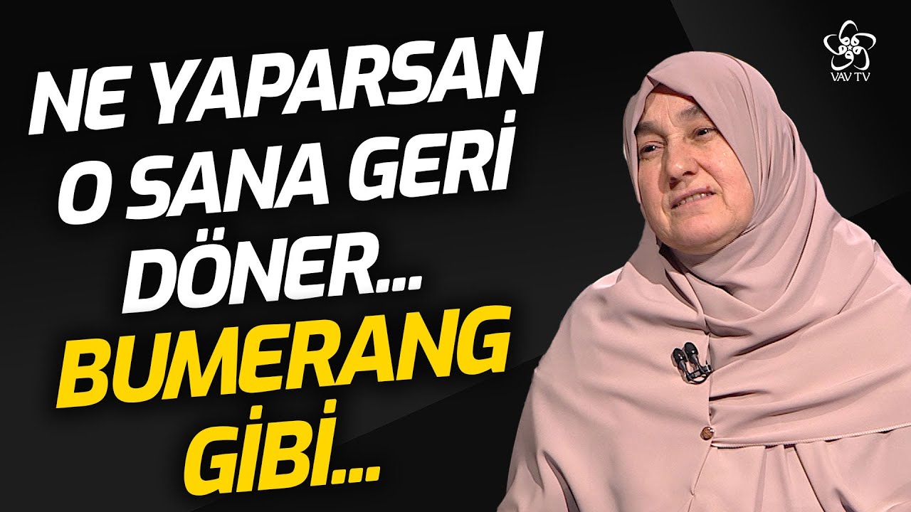 Ne Yapıyorsan O Sana Geri Döner... Bumerang Gibi... Saliha Erdim Vav TV