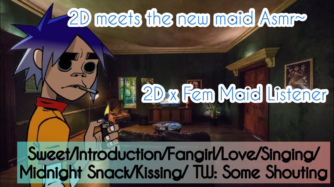 2D Meets The New Maid Asmr~ (2D x Fem Maid Listener) Ft: Murdoc