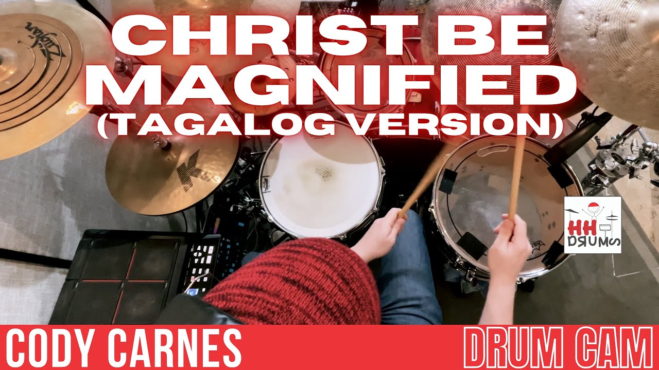Christ Be Magnified - DRUMCAM - Tagalog Version - Cody Carnes - gloryfall