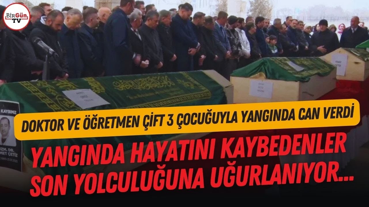 Yangında bir aile yok oldu! | Doktor Ahmet Çetiz, eşi ve üç çocuğuyla birlikte toprağa veriliyor...