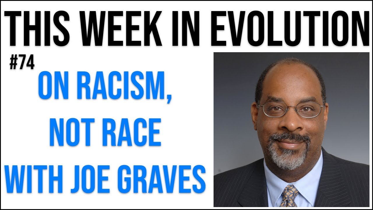 TWiEVO 74: On racism, not race with Joe Graves