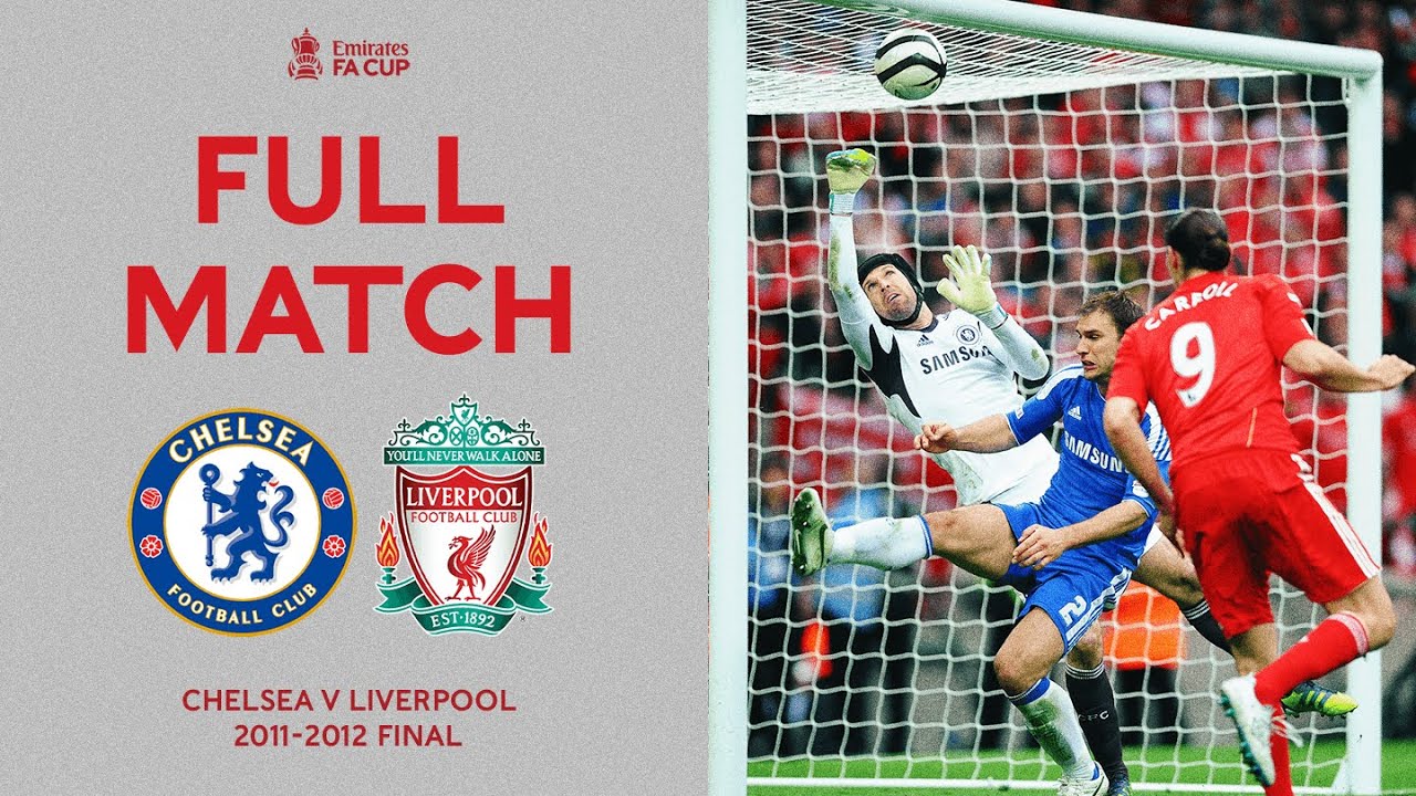 FULL MATCH | Blues On Track For A Special Cup Double | Chelsea v Liverpool | FA Cup Final 2012