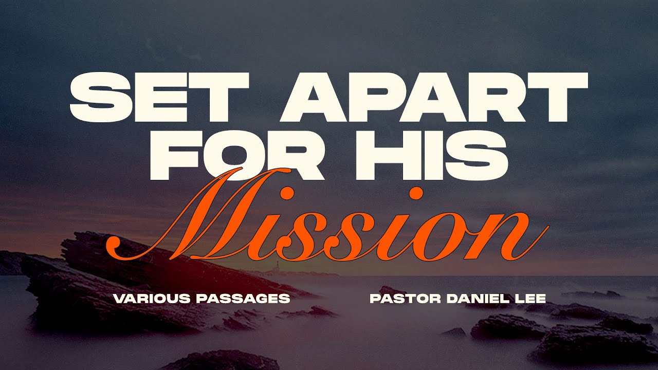Set Apart for His Mission | Various Passages