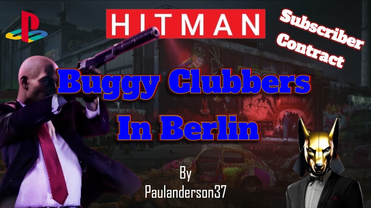 Hitman WoA - Buggy Clubbers In Berlin [Paulanderson37 Contract]
