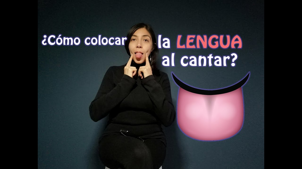 ¿CÓMO COLOCAR LA LENGUA PARA CANTAR?