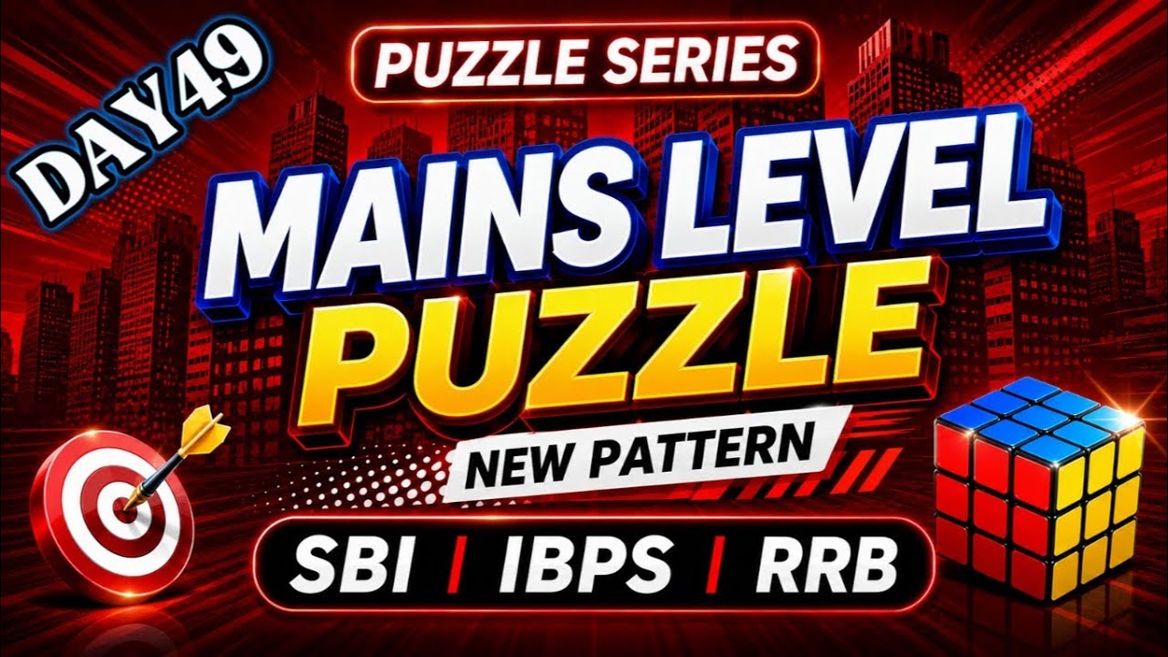 DAY 49 I MAINS LEVEL PUZZLE I SBI I IBPS I RRB 