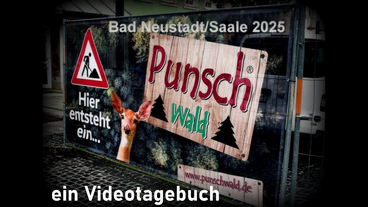 Punschwald Bad Neustadt a.d.S. 2025   Ein Videotagebuch / Dokumentation Aufbau und Er&ouml;ffnung