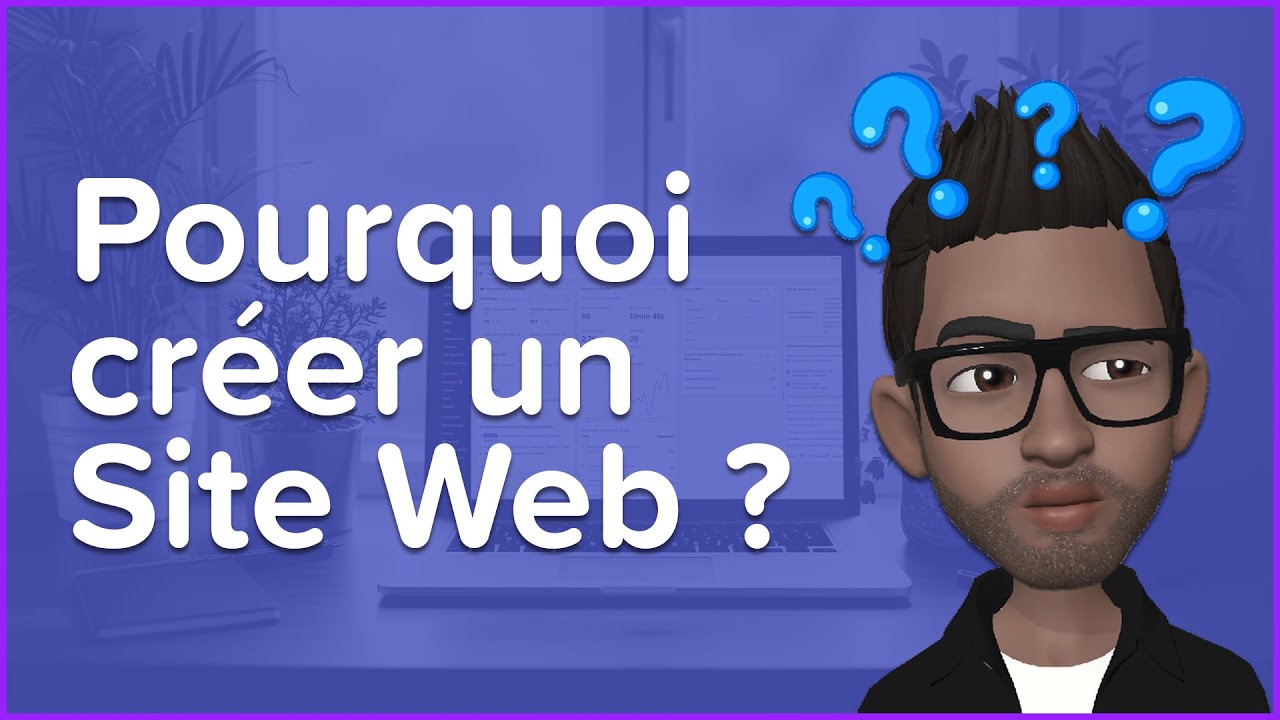 Pourquoi créer un Site Web ? | Pourquoi créer un Site Internet ?