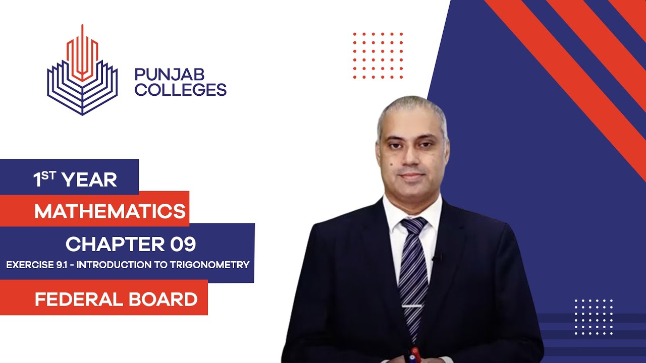 PGC Lectures-Inter Part 1-Federal Board-Mathematics-Chapter 9-EX.9.1.Introduction to Trigonometry