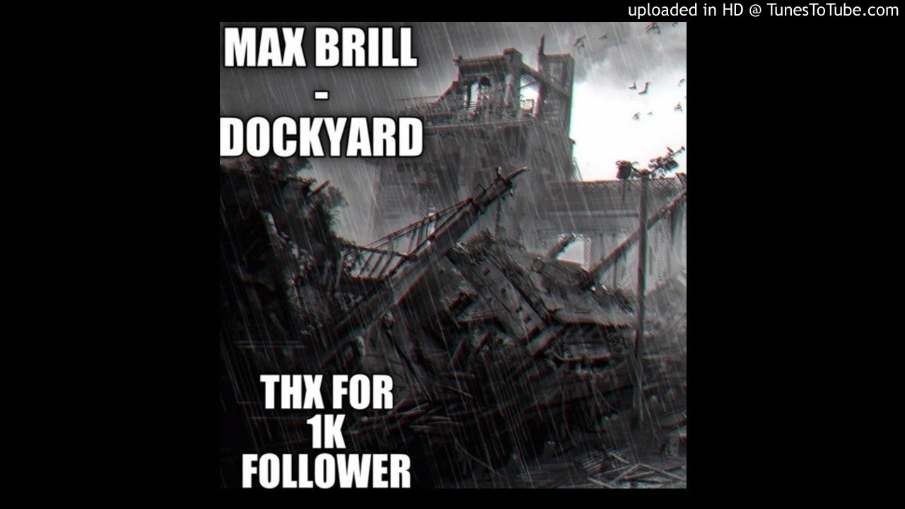 Max Brill - DOCKYARD (Original Mix)[DH Master] THX FOR 1K FOLLOWER