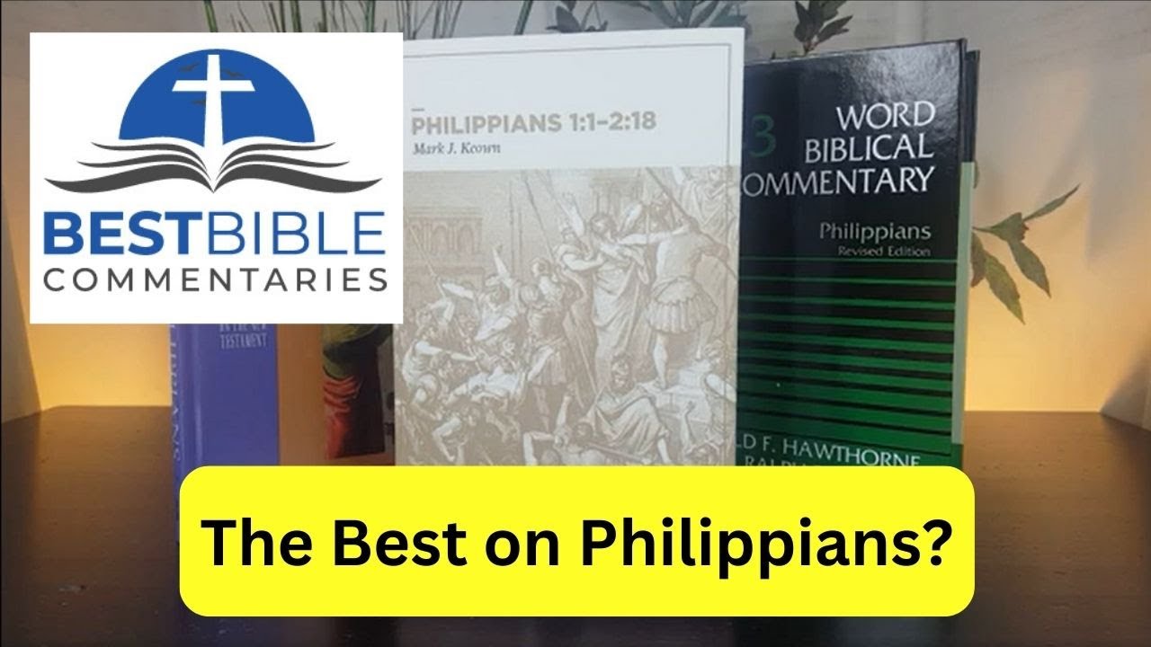 EXCELLENT Philippians Bible Commentaries [Conservative, Mid-Level, Exegetical]