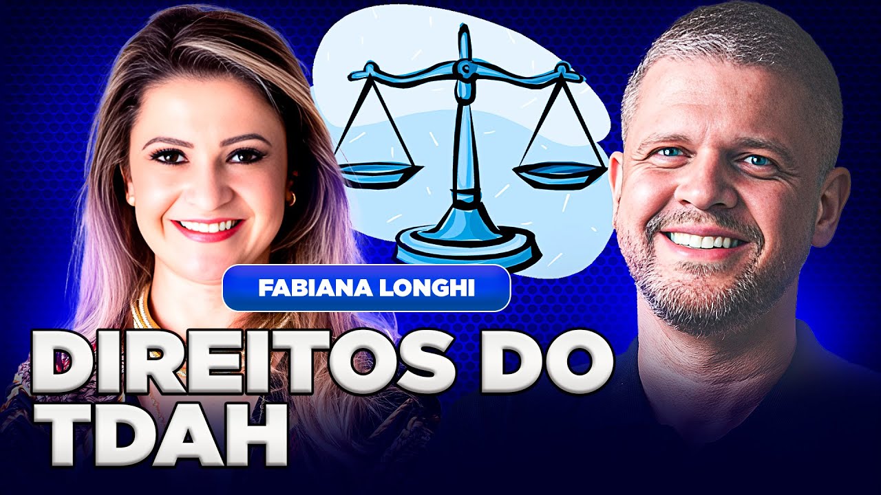 Direitos do TDAH com Dra Fabiana Longhi