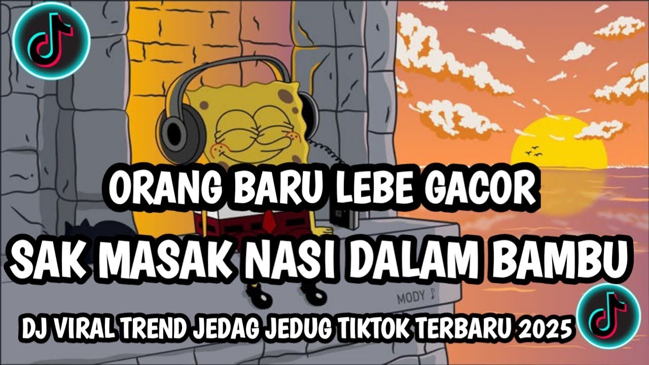 DJ ORANG BARU LEBE GACOR SAK MASAK NASI DALAM BAMBU VIRAL TREND VELOCITY TIKTOK TERBARU 2025