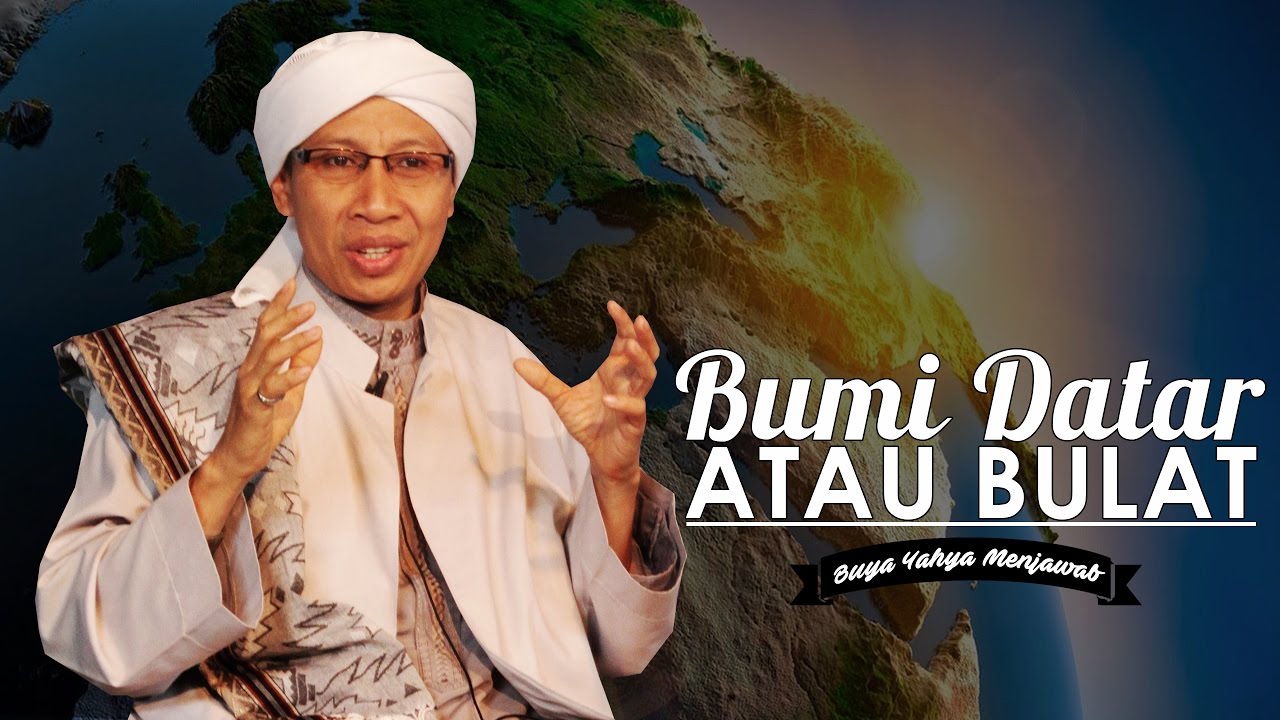 Bumi Datar atau Bulat? - Buya Yahya Menjawab