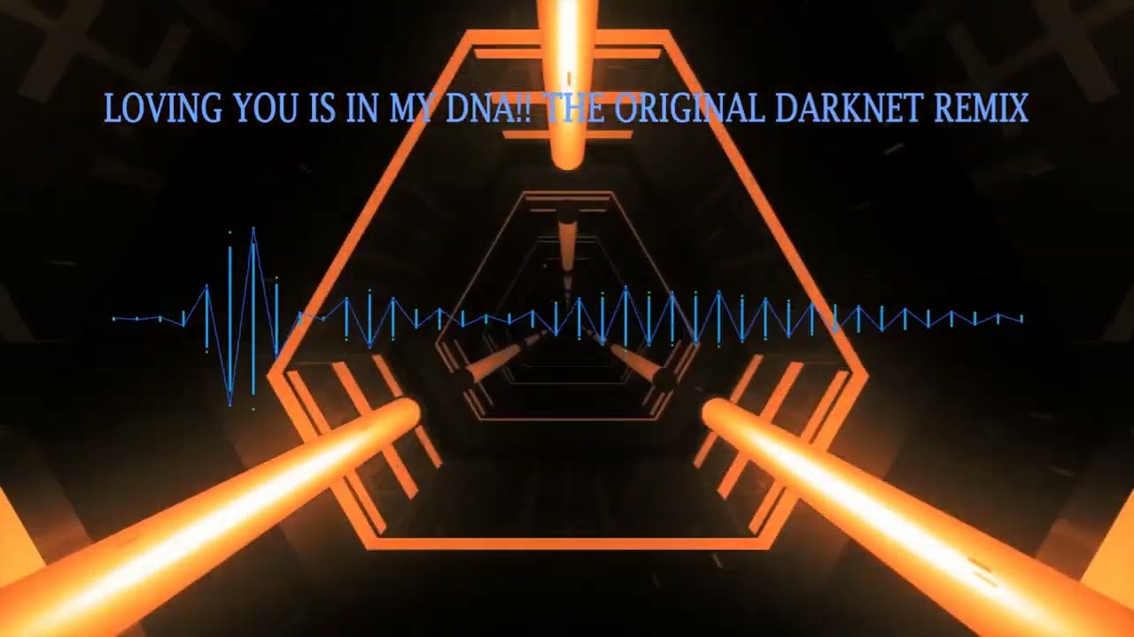 Loving You Is In My DNA!! DarkNet Services Original Remix!! (NOT COPYRIGHT!!)