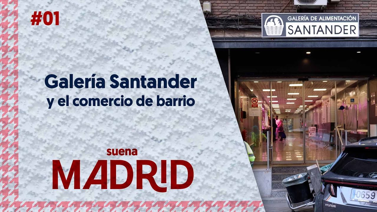 GALERIA SANTANDER y el comercio de barrio | SUENA MADRID 02