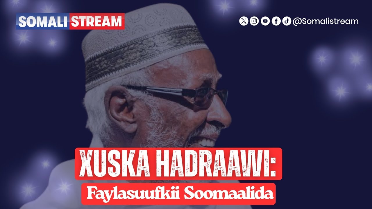 𝐗𝐔𝐒𝐊𝐀 𝐇𝐀𝐃𝐑𝐀𝐀𝐖𝐈: Sanad-guuradii Saddexaad ee Geeridii Faylasuufkii Soomaalida Abwaan (Hadraawi).