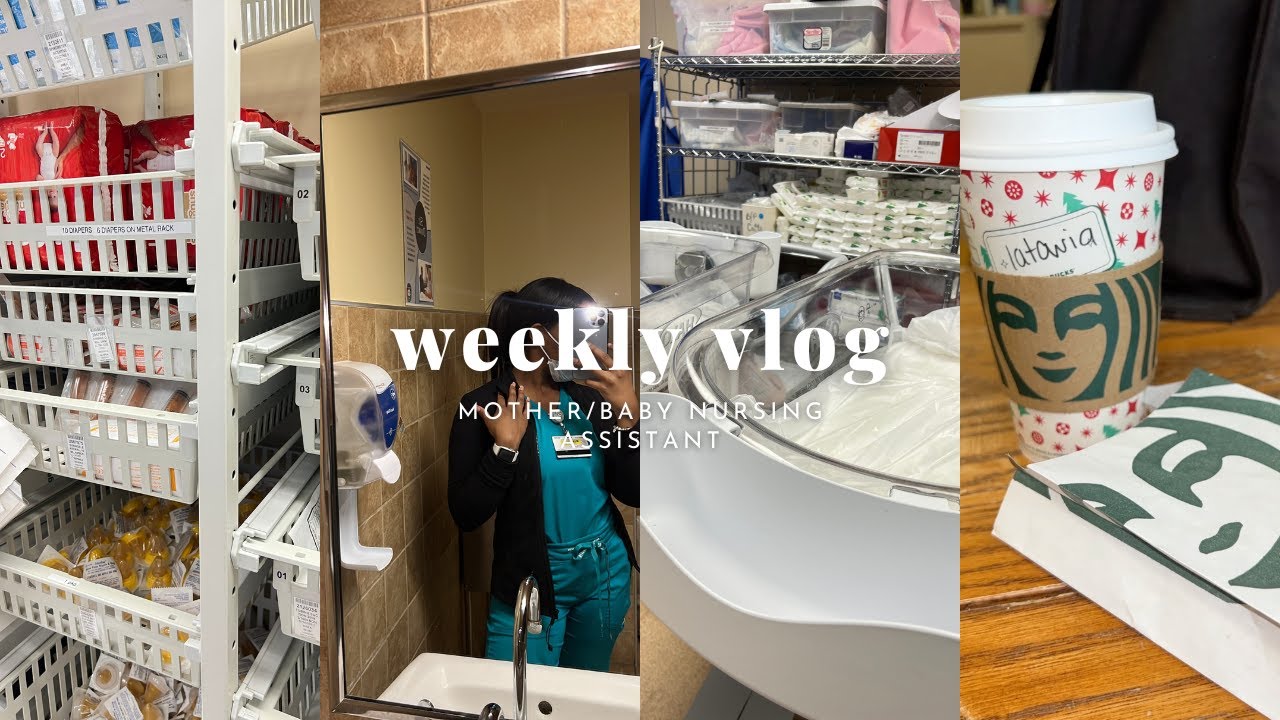 WEEKLY WORK VLOG: NURSING ASSISTANT | POSTPARTUM | MOTHER BABY UNIT