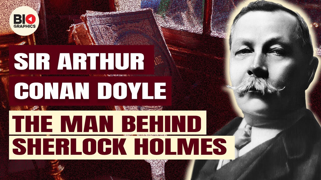 Arthur Conan Doyle: The Creator of Sherlock Holmes