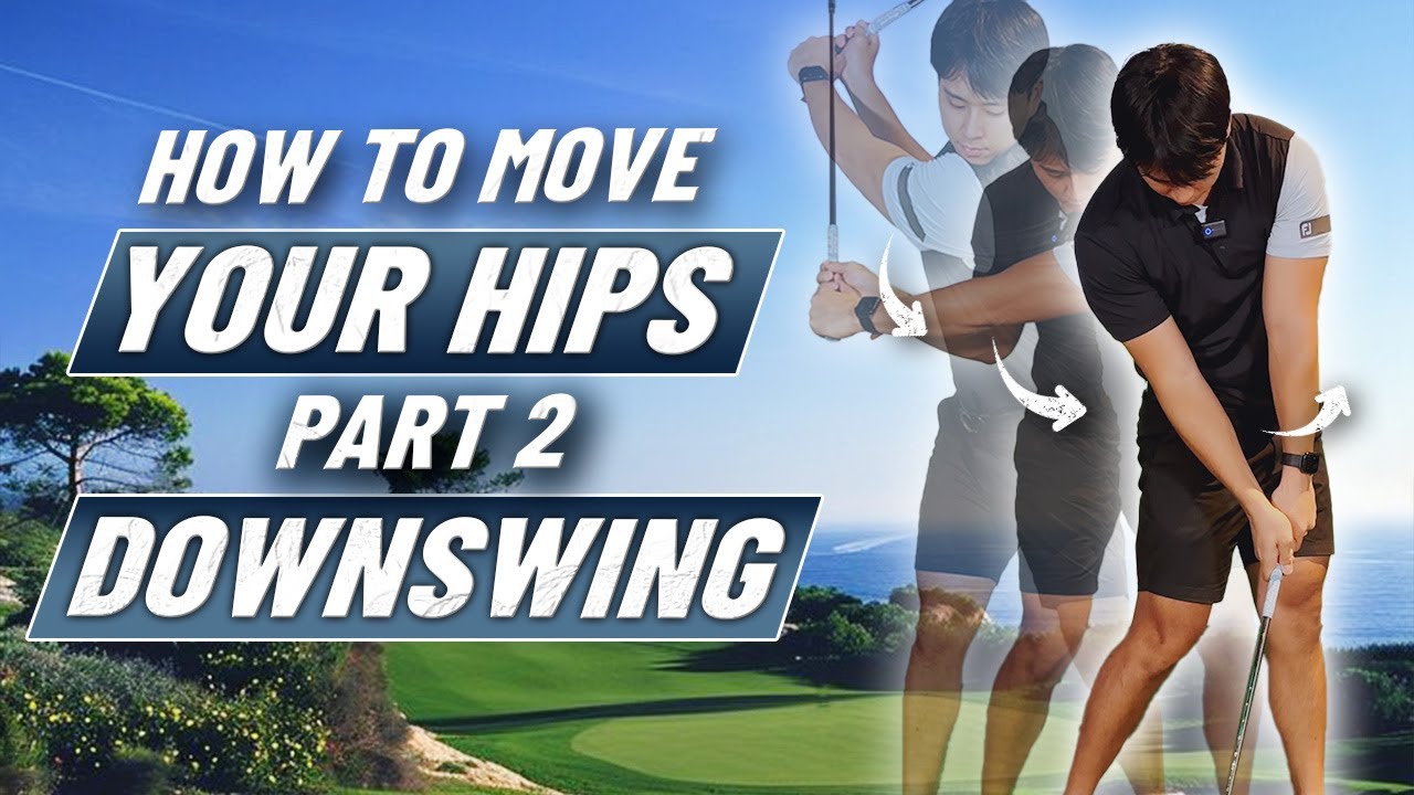 How To Move Your Hips (Part 2) | Downswing