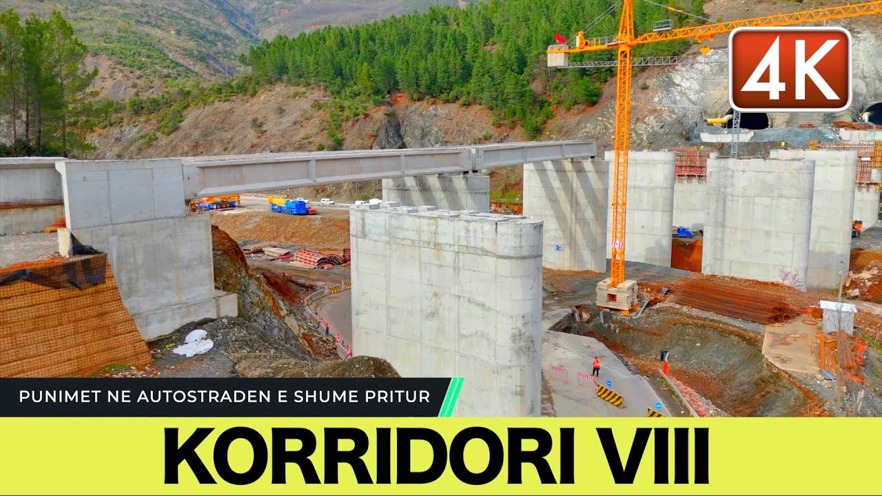 KORRIDORI VIII - URA E MURRASHIT, TUNELI, BAJPASI LIBRAZHDIT,  LIBRAZHD-ELBASAN PUNIMET AKTUALE