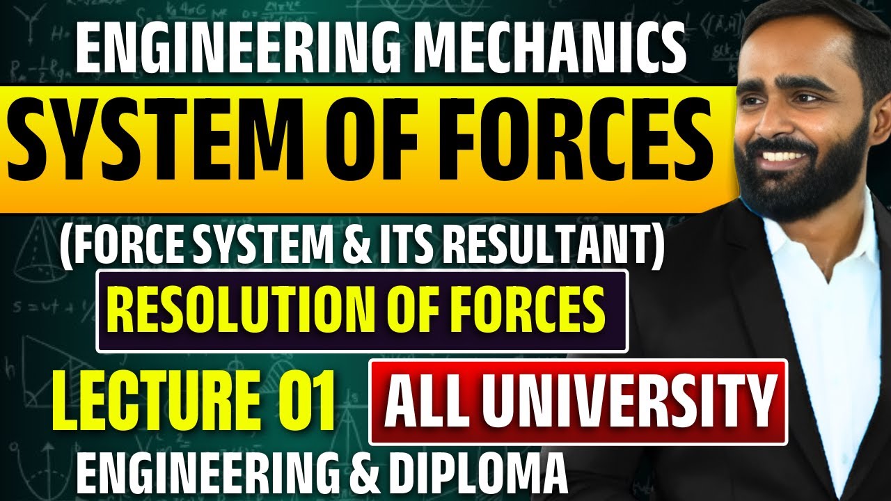 Engineering Mechanics |Lecture 01|System of Forces & Resultant|Resolution of Forces| All University