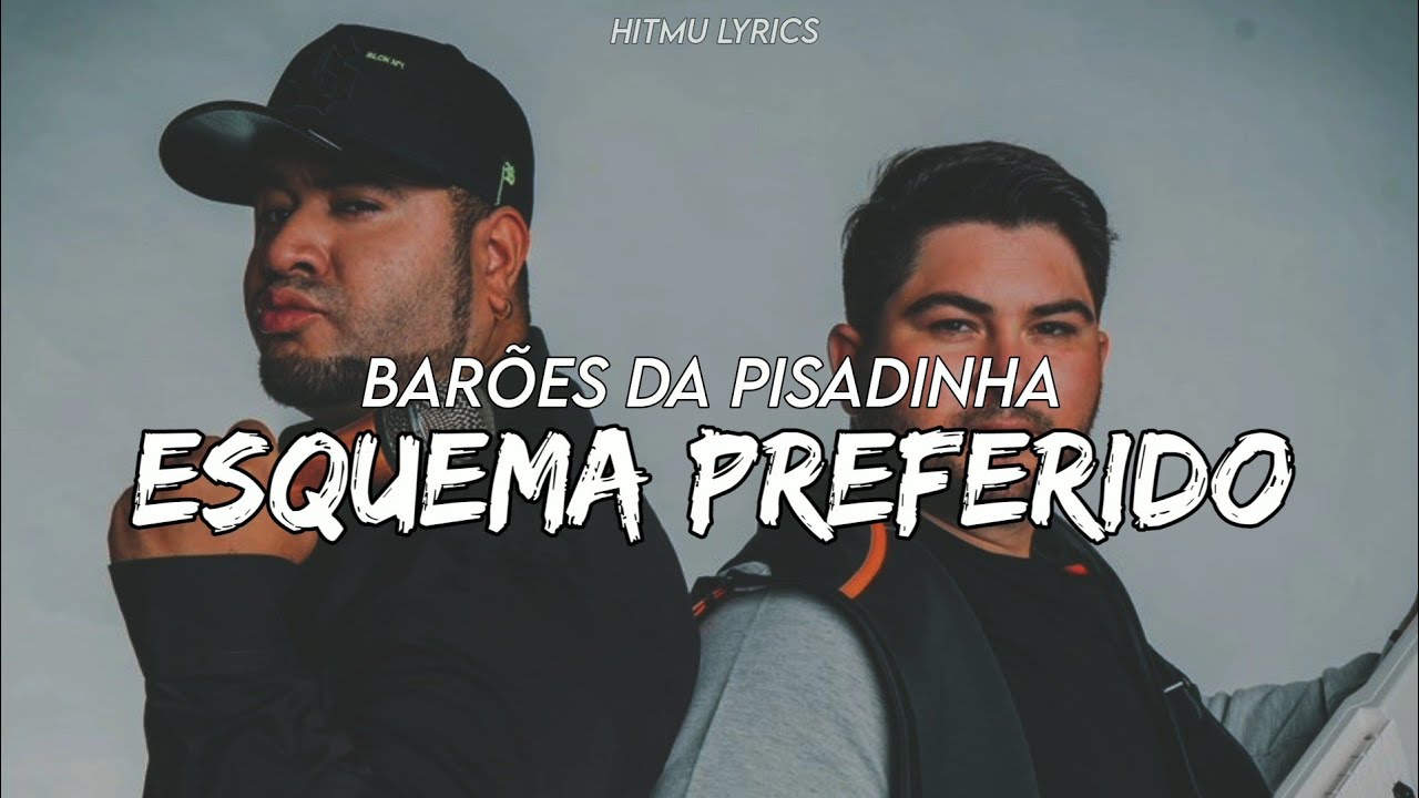 Esquema Preferido - Bar&otilde;es d pisadinha (Letras)