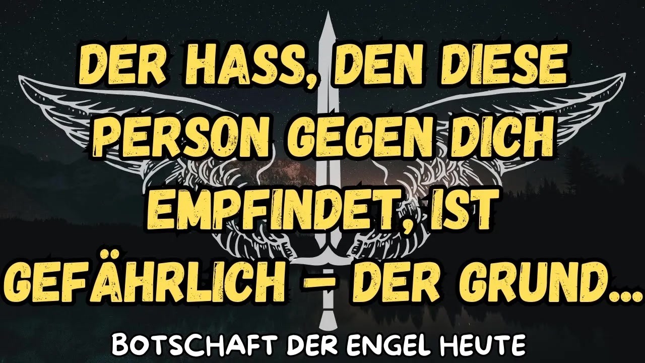 Der Hass, den diese Person gegen dich empfindet, ist gefährlich – der Grund   botschaft der ange