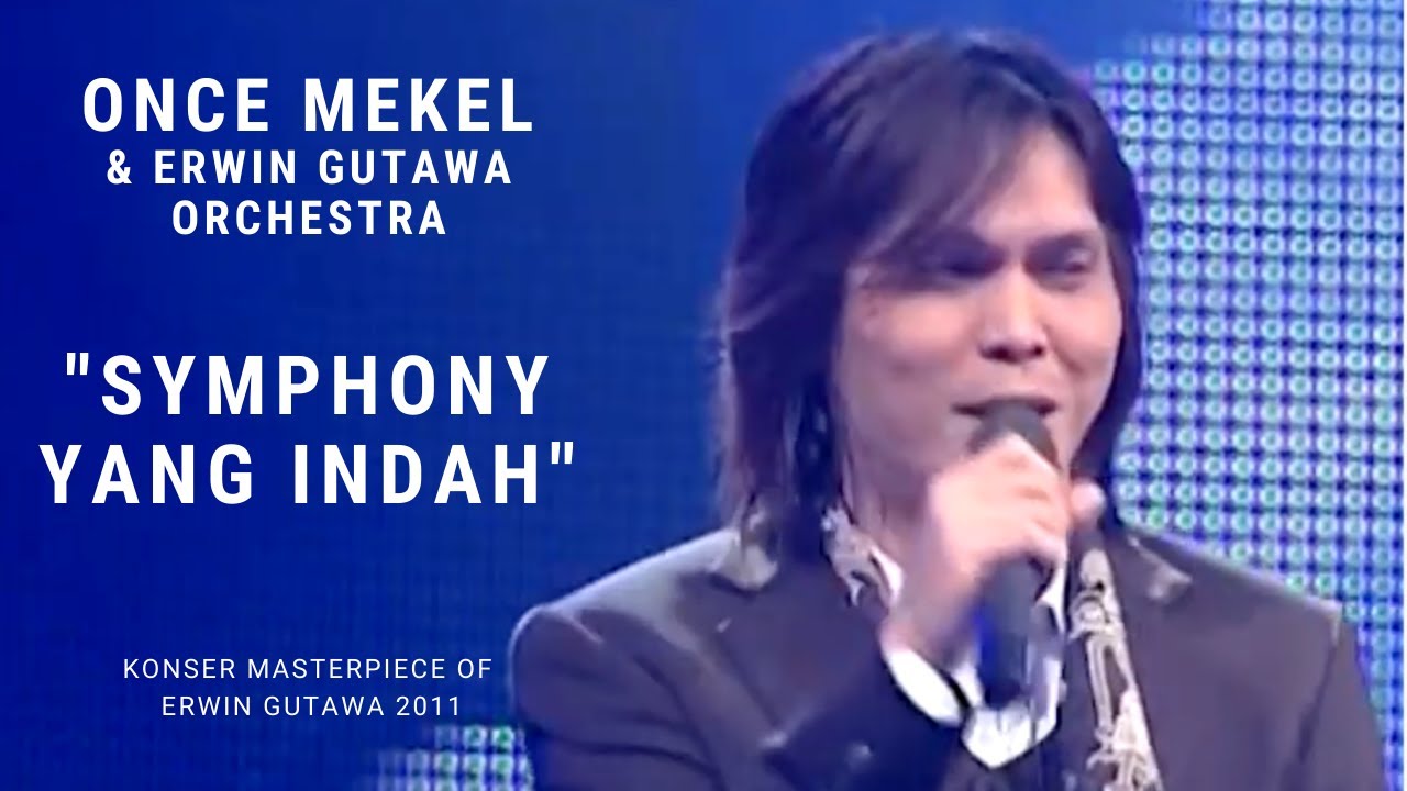 Once Mekel - Symphony yang Indah (Konser 'Masterpiece of Erwin Gutawa' 2011)