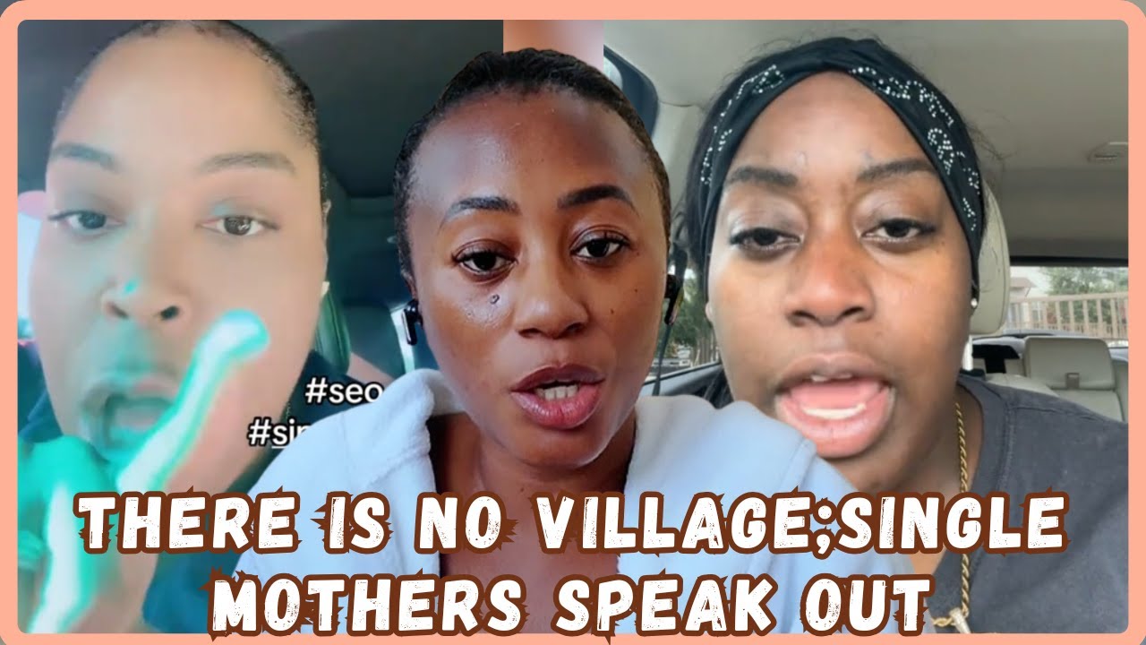 There Is No Village, No One Is Coming To Save You: Single Mothers Speak Out - Must Watch