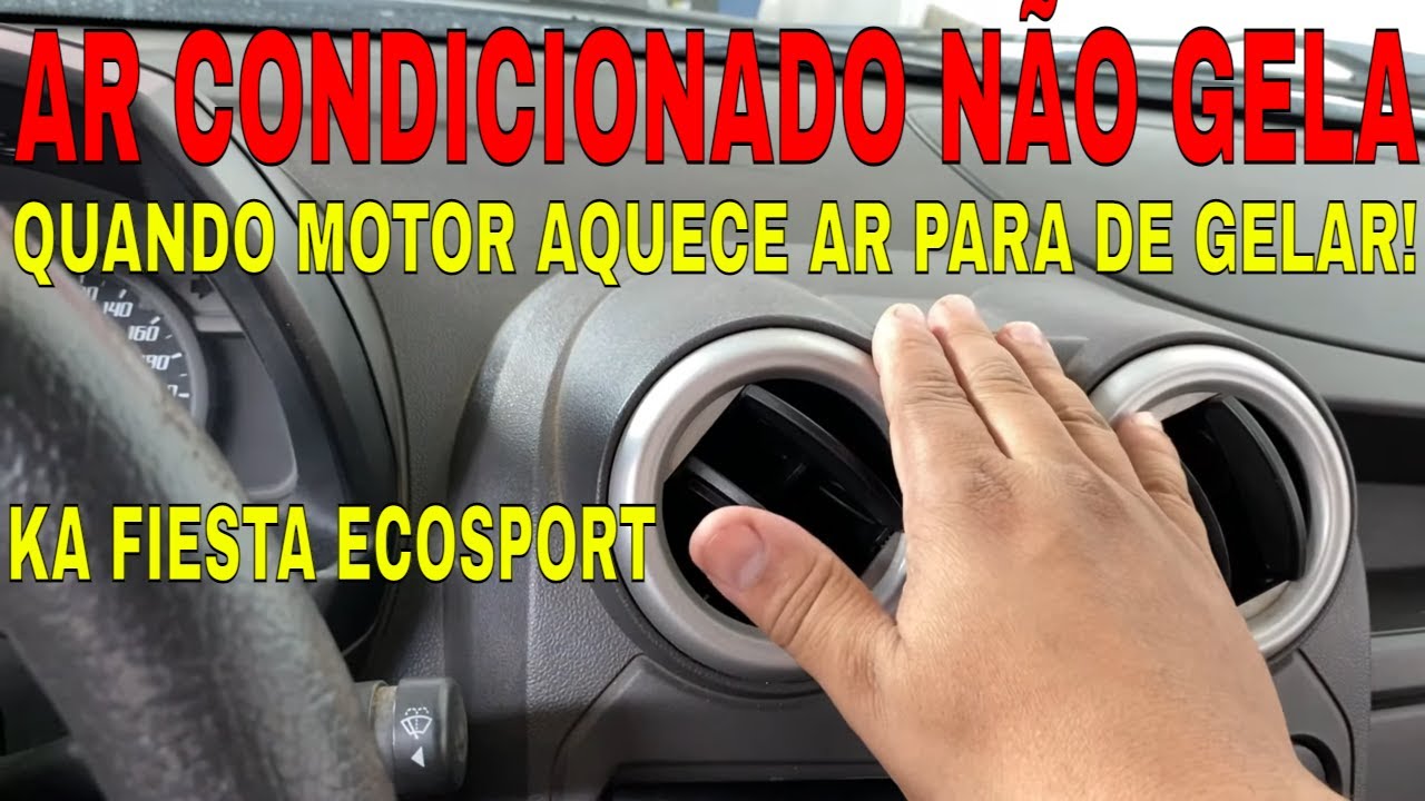 AR CONDICIONADO PARA DE GELAR QUANDO MOTOR ESQUENTA KA FIESTA ECOSPORT/AR CONDICIONADO GELANDO POUCO