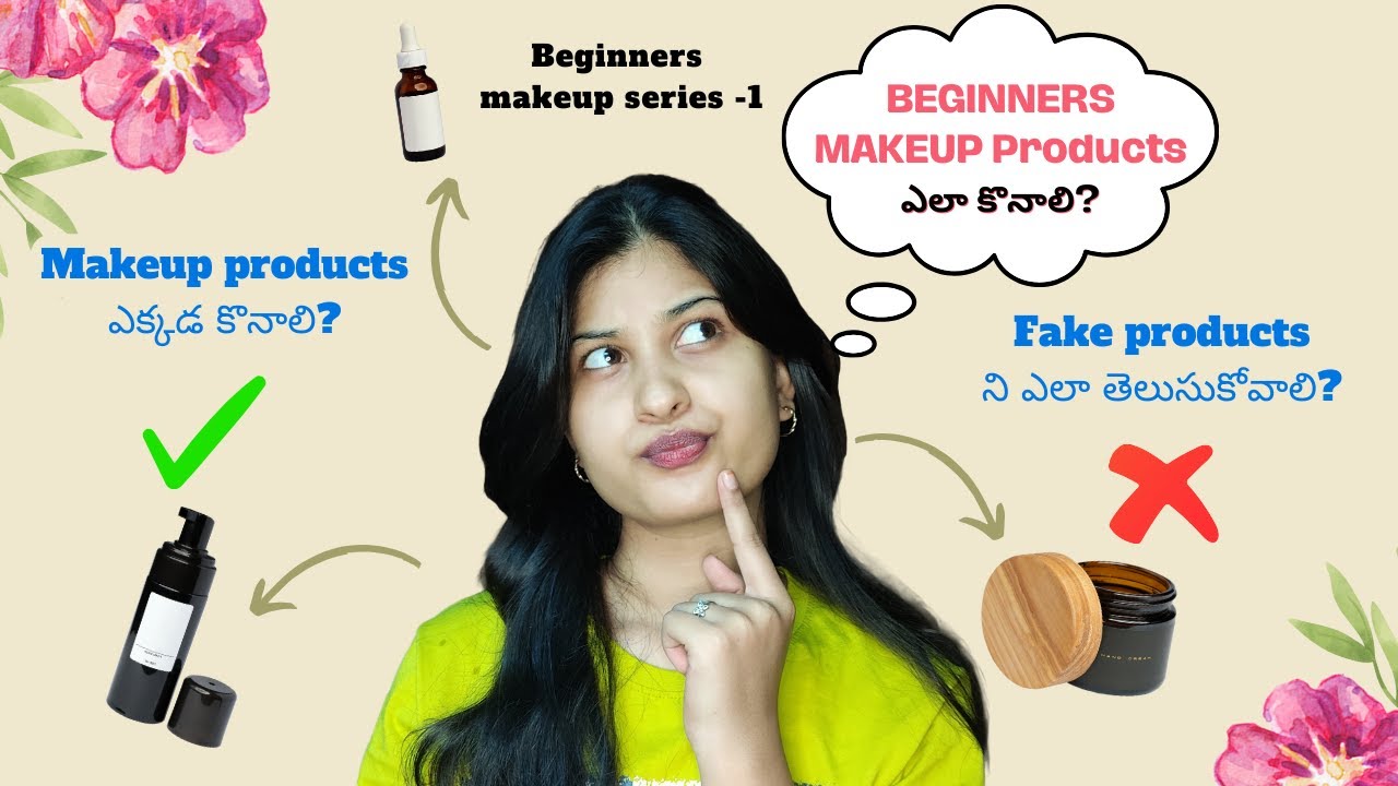Guide for buying first MAKEUP PRODUCTS in Telugu | where to buy & how to know about FAKE PRODUCTS