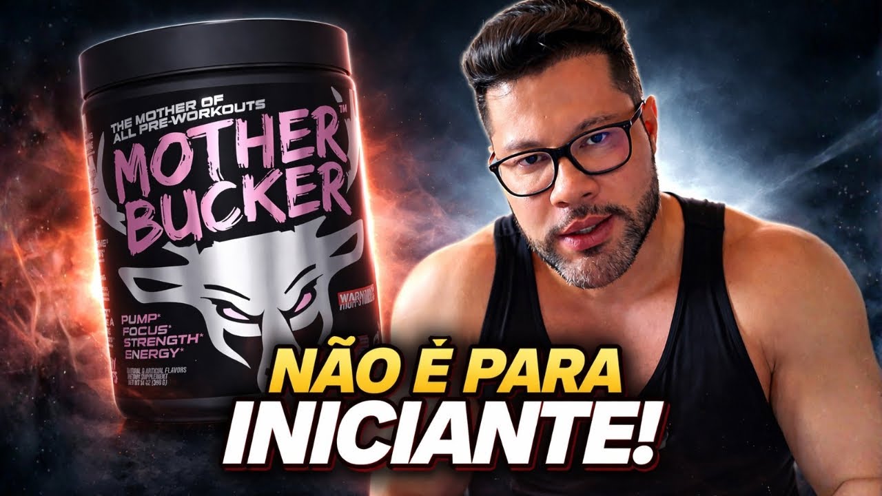 A MINHA OPINÃO SOBRE MOTHER BUCKER: O PRÉ TREINO MAIS FORTE QUE USEI