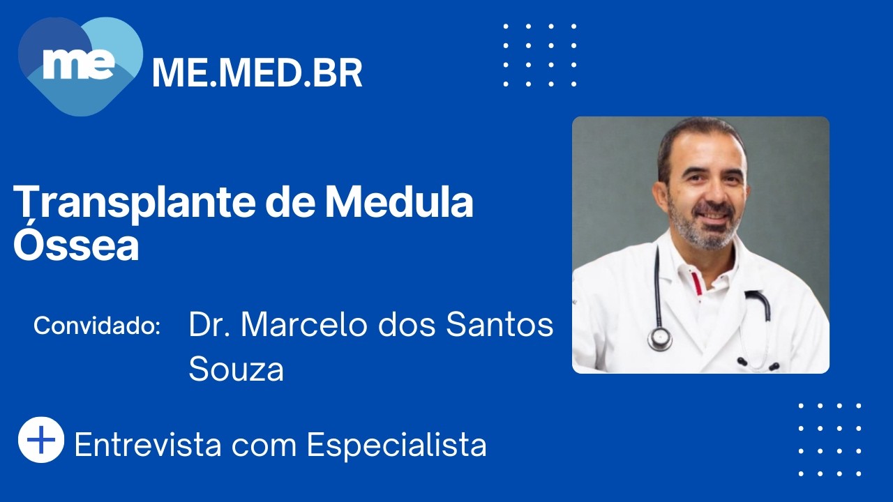 Transplante de Medula Óssea - Dr. Marcelo dos Santos Souza