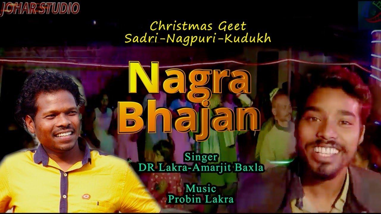 Nagra Bhajan/ Sadri-Nagpuri-Kudukh Christmas Song/DR Lakra -Amarjit Baxla/Probin Lakra