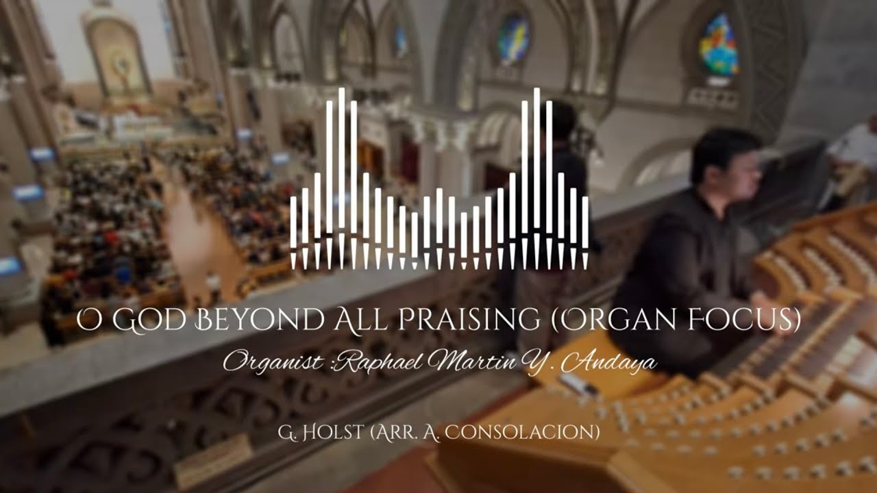O God Beyond All Praising Pipe Organ Focus (Christ the King 2025) - G. Holst - Arr. A. Consolacion