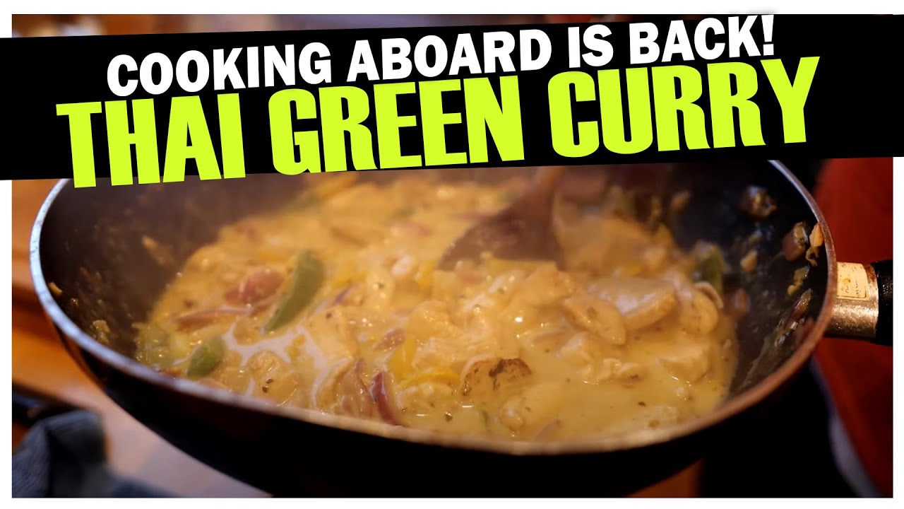 Cooking Aboard - Dad Makes a Deliciously Creamy Quick Thai Green Curry