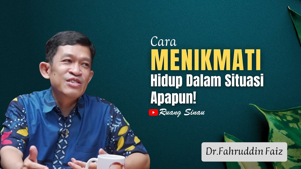 Cara Menikmati Kebahagiaan Disituasi Apapun! | Dr. Fahruddin Faiz