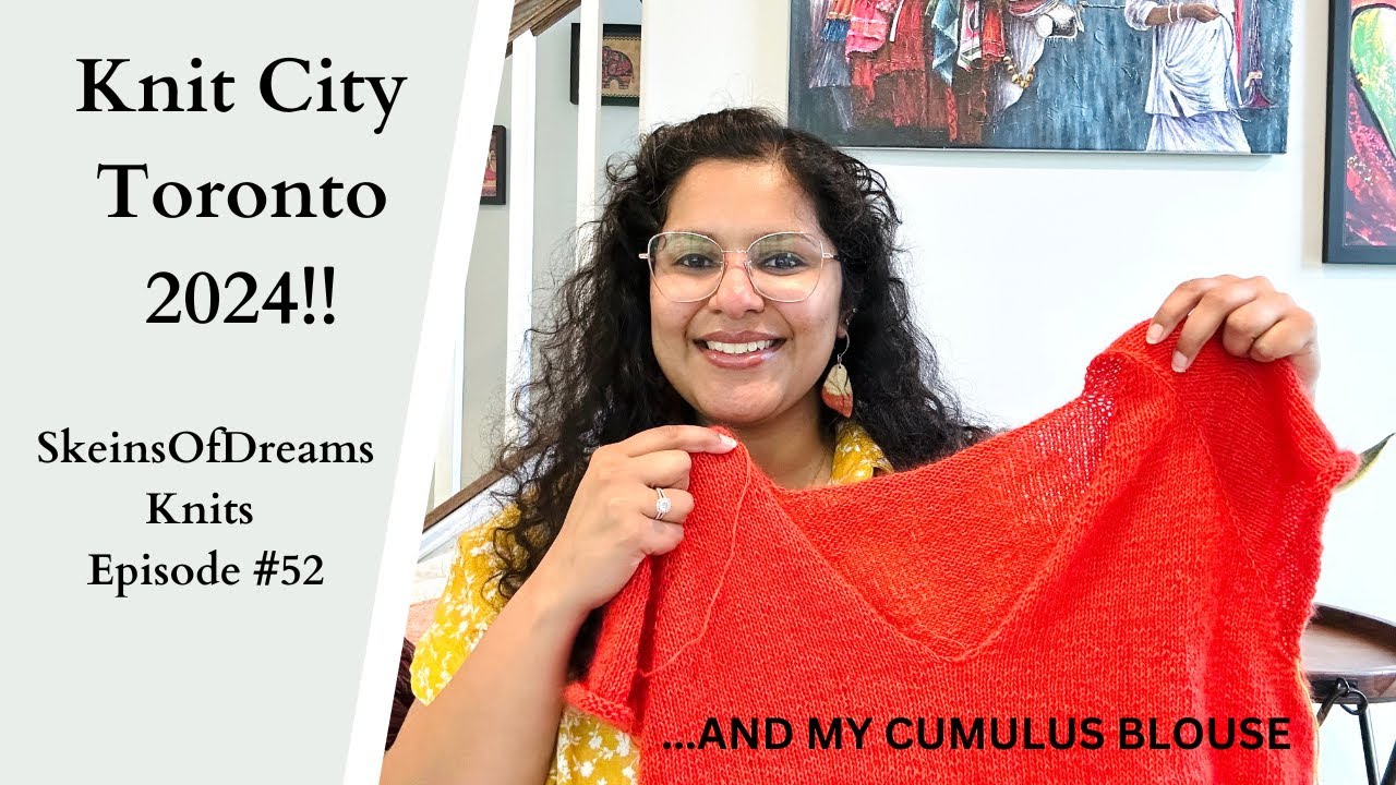 Knitting Podcast Ep 52: KNIT CITY TORONTO!! AND all my Current WIPS in Summer Colors!