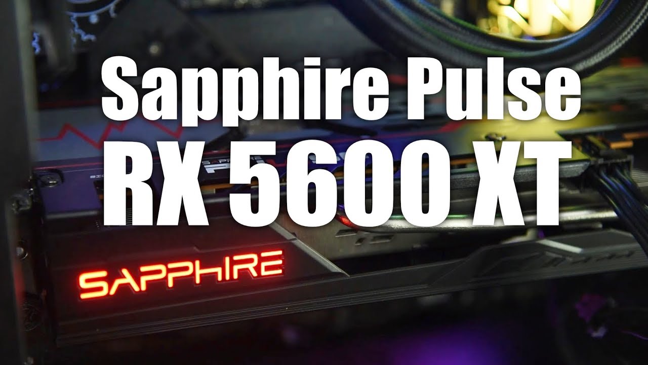 Sapphire Pulse RX 5600 XT - Best value, silent performer!