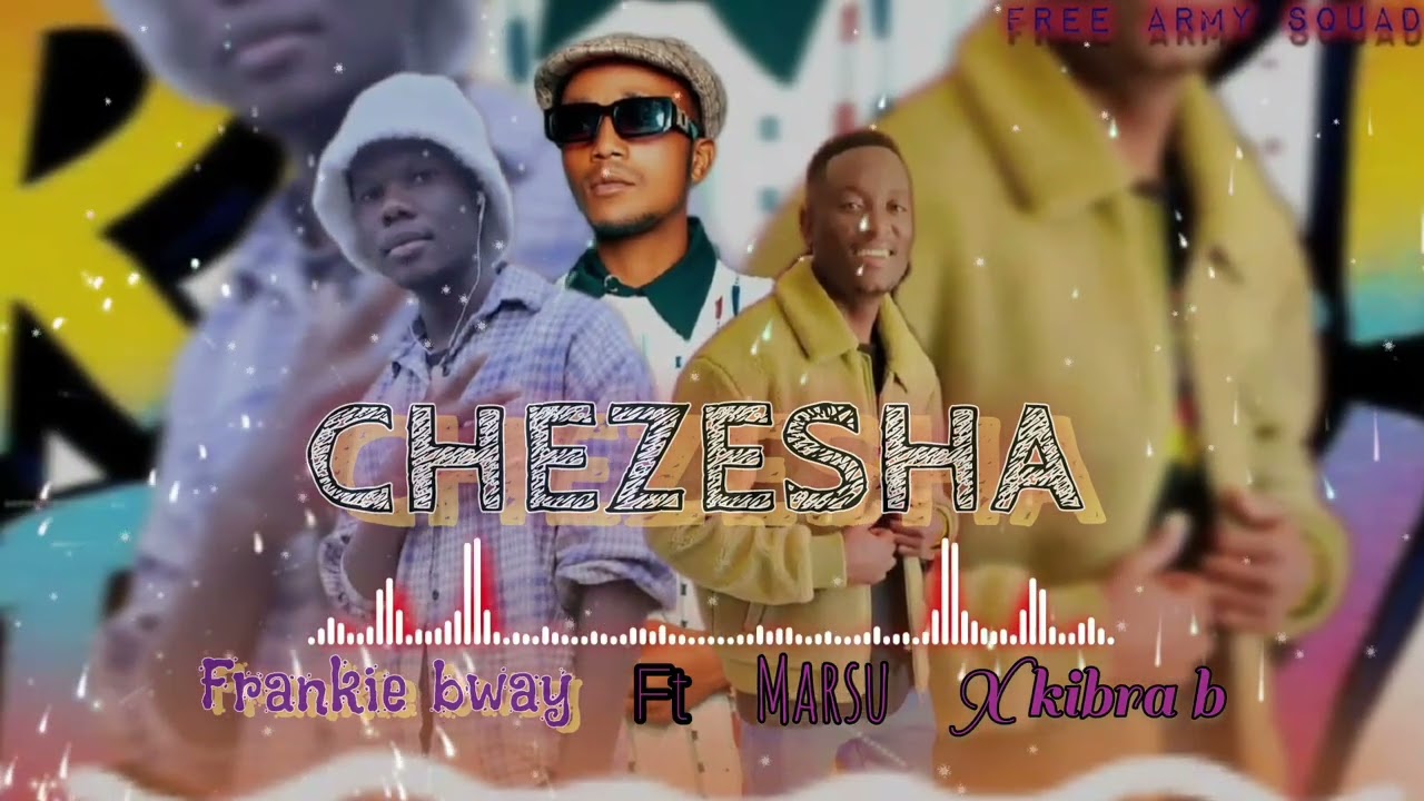 Frankie bway ft marsu-x kibra b_-_CHEZESHA