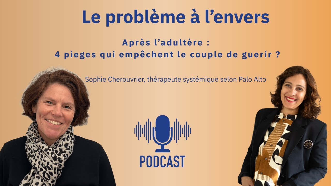 le-probleme-a-l-envers_episode -7_apres-adultere-4-pieges-qui-empeche-le-couple-de-guerir