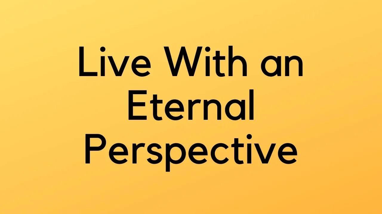 Live With an Eternal Perspective | St. Luke 14:12-14