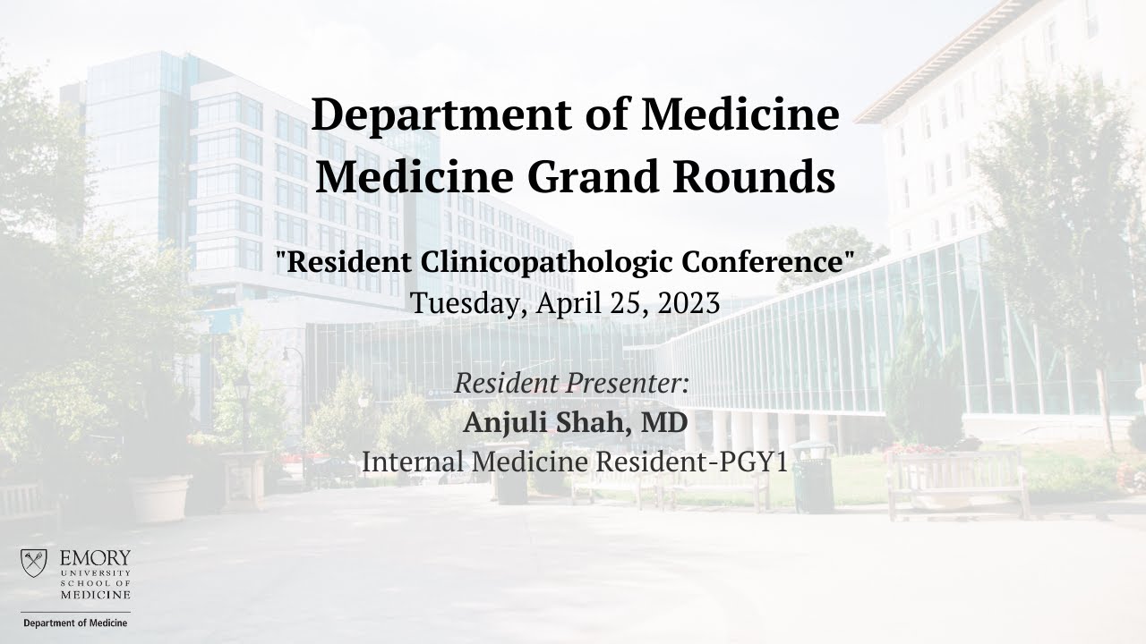 Medicine Grand Rounds: Resident Clinicopathologic Conference 4/25/2023