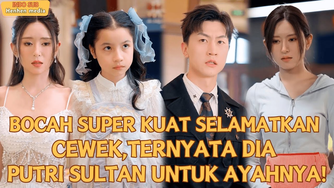 【IndoSub】XiaoQi/Bocah Super Kuat Selamatkan Cewek,Ternyata Dia Putri Sultan untuk Ayahnya#minidrama